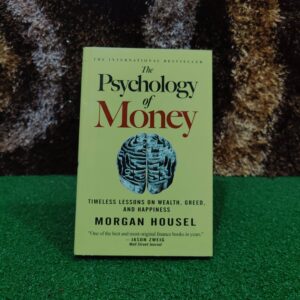 The Psychology of Money: Timeless Lessons on Wealth, Greed, and Happiness Author: Morgan Housel