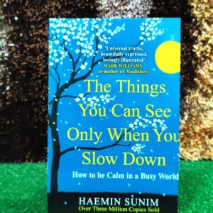The Things You Can See Only When You Slow Down Author: Haemin Sunim - Best Quality Hardcover